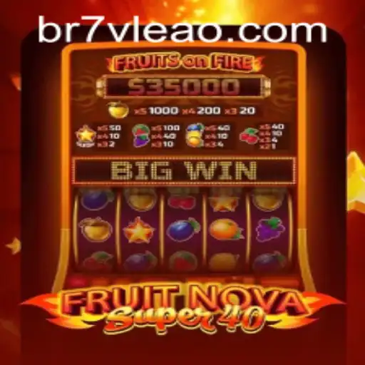 Exploring FruitNovaSuper40: An In-Depth Guide to the Exciting Game by 7VLEAO.COM